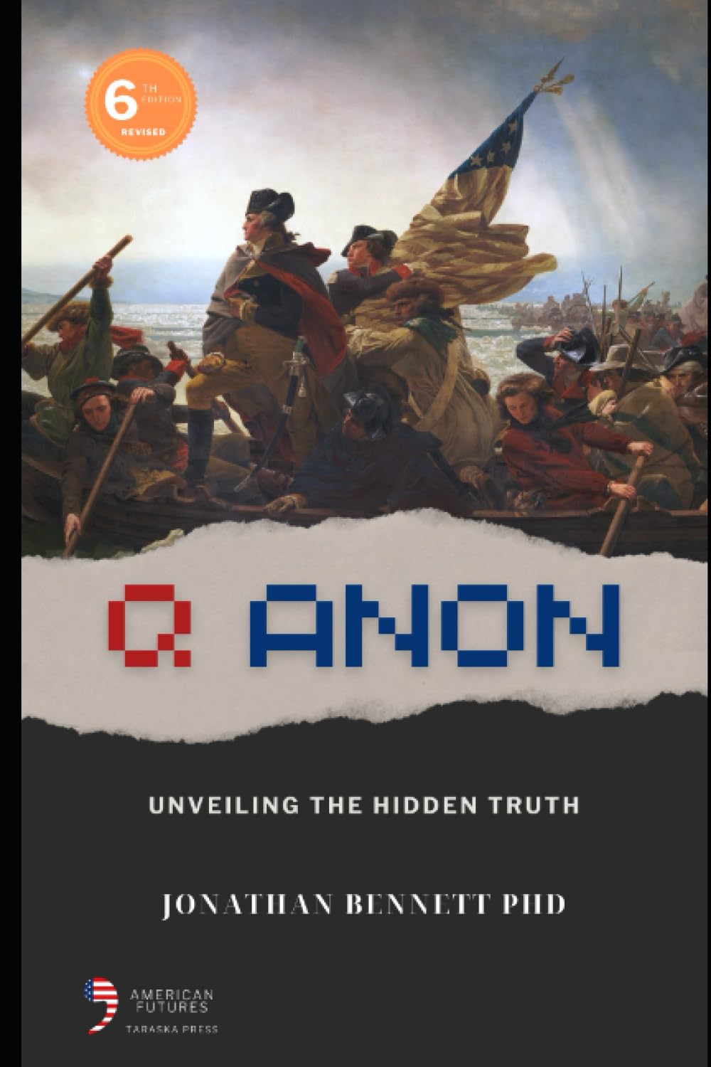 Q Anon Unveiling the Hidden Truth (6th Edition) (American Futures(00)