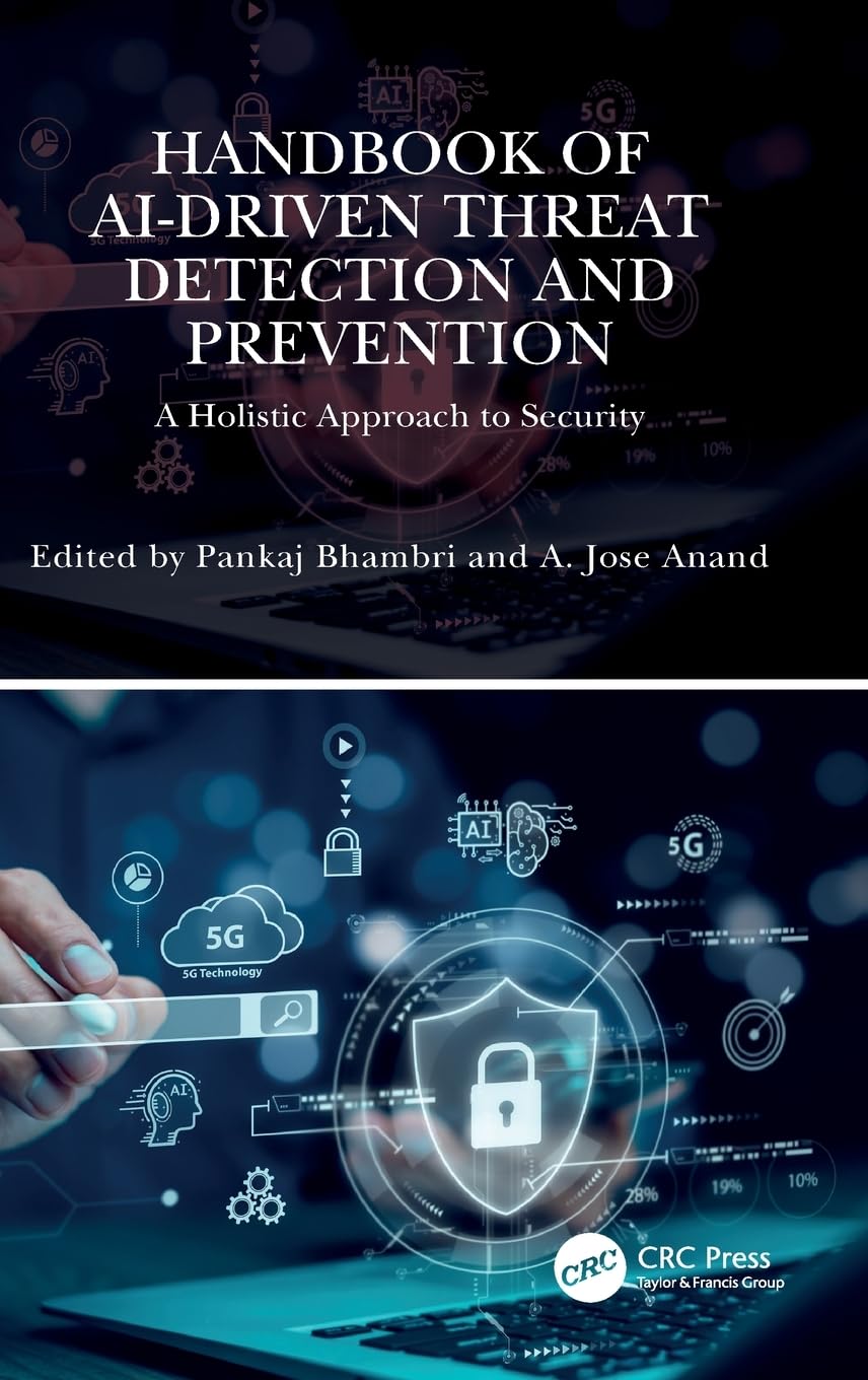Handbook of AI-Driven Threat Detection and Prevention: A Holistic Approach to Security