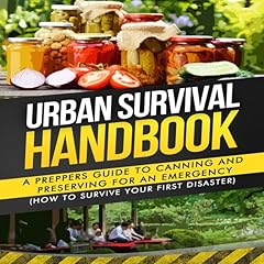Urban Survival Handbook: A Prepper's Guide to Canning and Preserving for an Emergency Audiolibro Por Urban Survival Handbook arte de portada