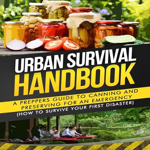 Urban Survival Handbook: A Prepper's Guide to Canning and Preserving for an Emergency Audiolibro Por Urban Survival Handbook 