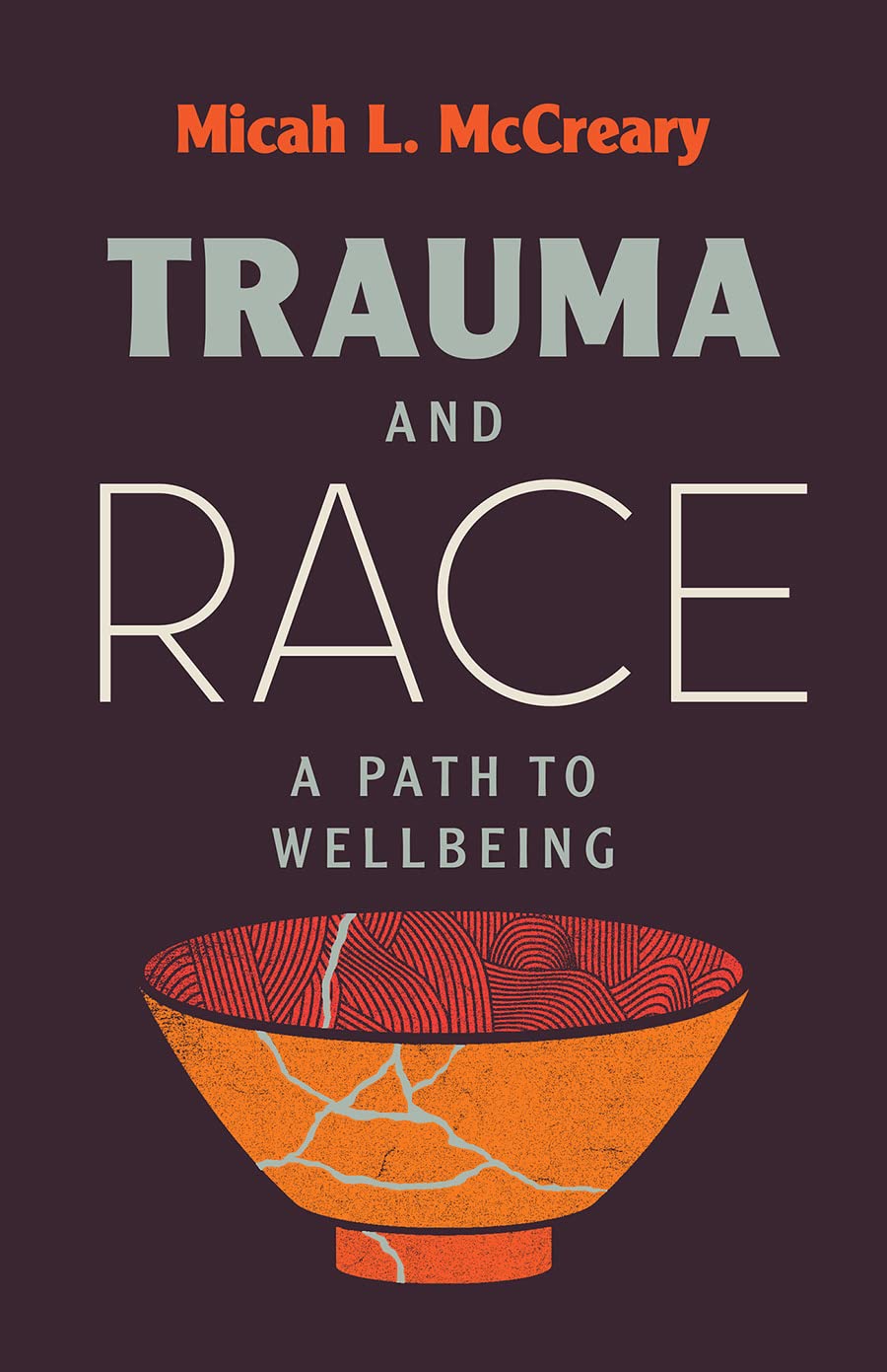 Trauma and Race A Path to Wellbeing McCreary, Micah L. 9781506481128