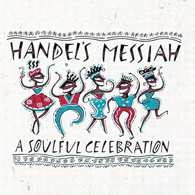 Handel's Messiah - A Soulful Celebration