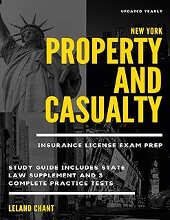 New York Property and Casualty Insurance License Exam Prep: Updated Yearly Study Guide Includes State Law Supplement and 3 Complete Practice Tests