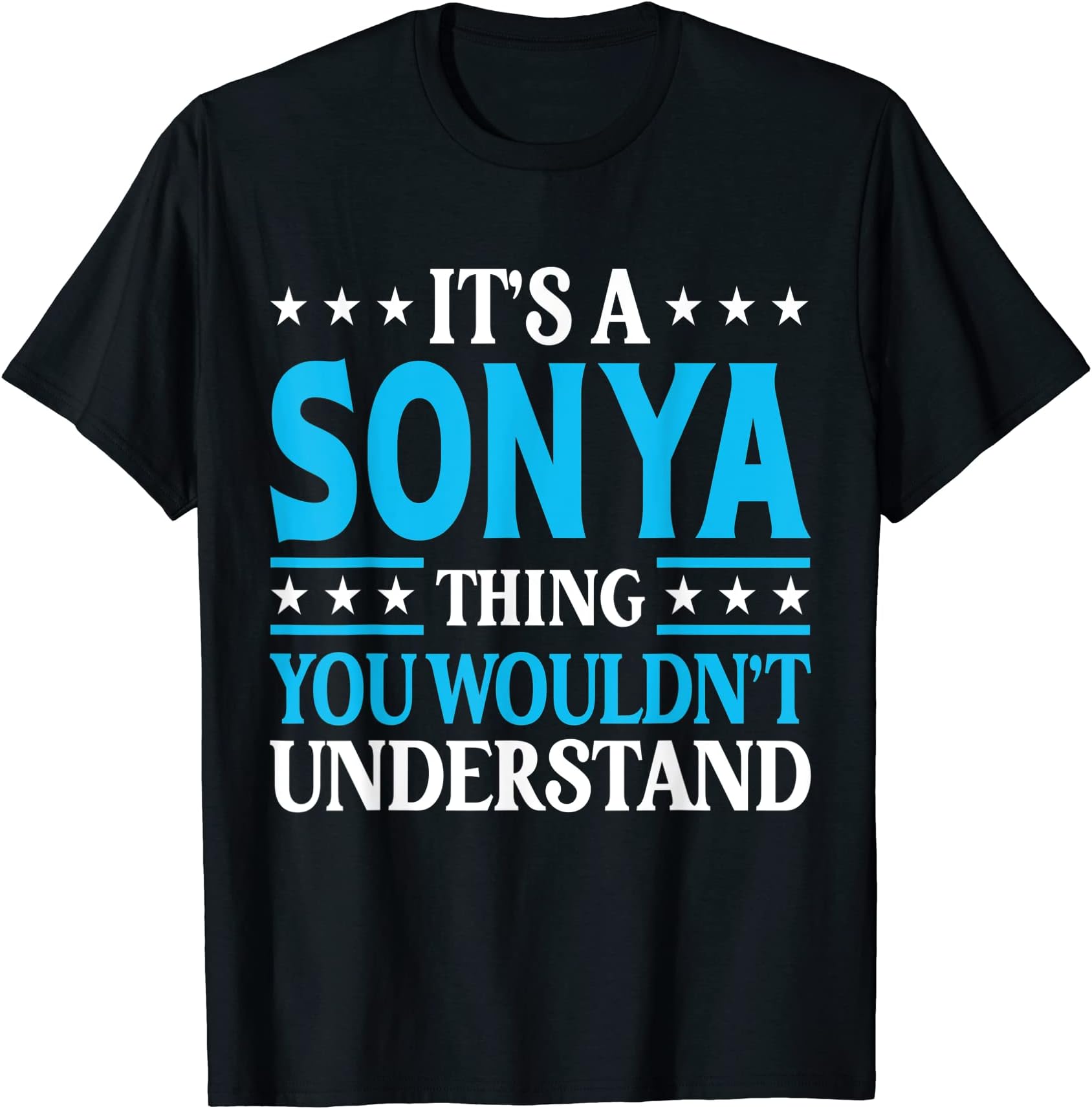 It's A Sonya Thing Wouldn't Understand Girl Name Sonya T-Shirt