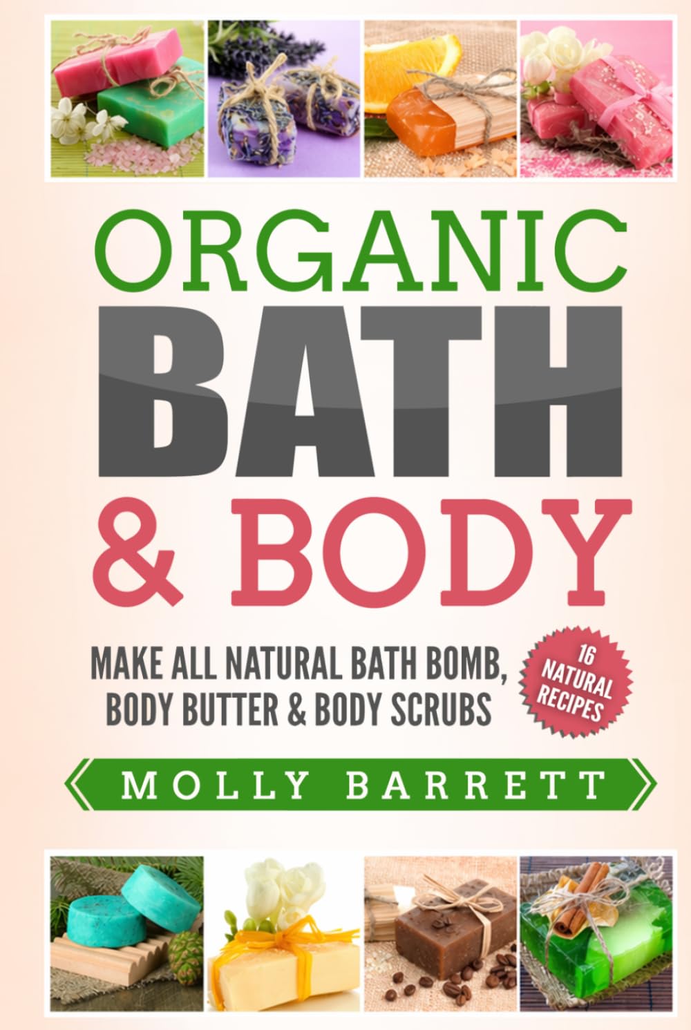Organic Bath & Body: Make All Natural Bath Bomb, Body Butter & Body Scrubs