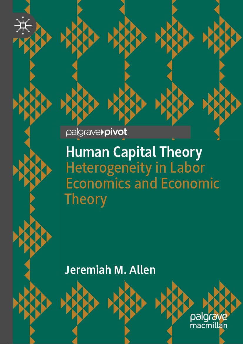 Human Capital Theory: Heterogeneity in Labor Economics and Microeconomic Theory