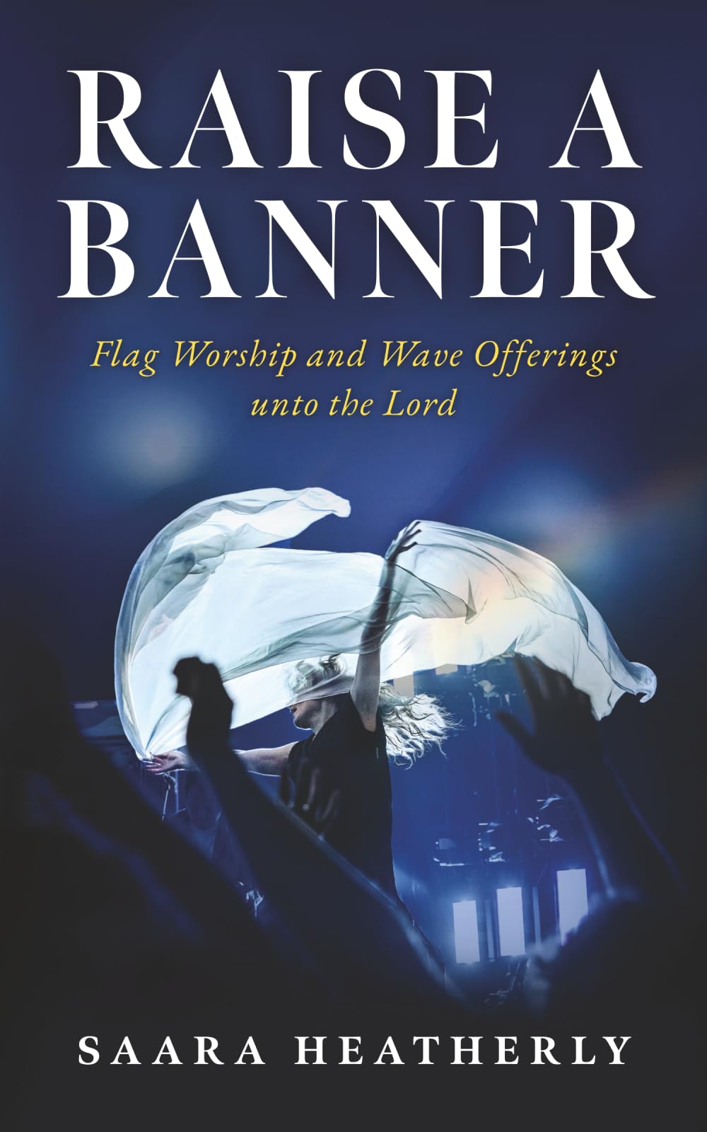 Raise a Banner: Flag Worship and Wave Offerings unto the Lord