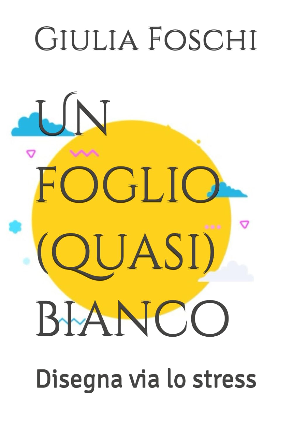 Un foglio (quasi) bianco: Disegna via lo stress (Italian Edition)