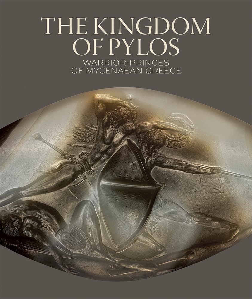 The Kingdom of Pylos: Warrior-Princes of Mycenaean Greece      Hardcover – July 22, 2025