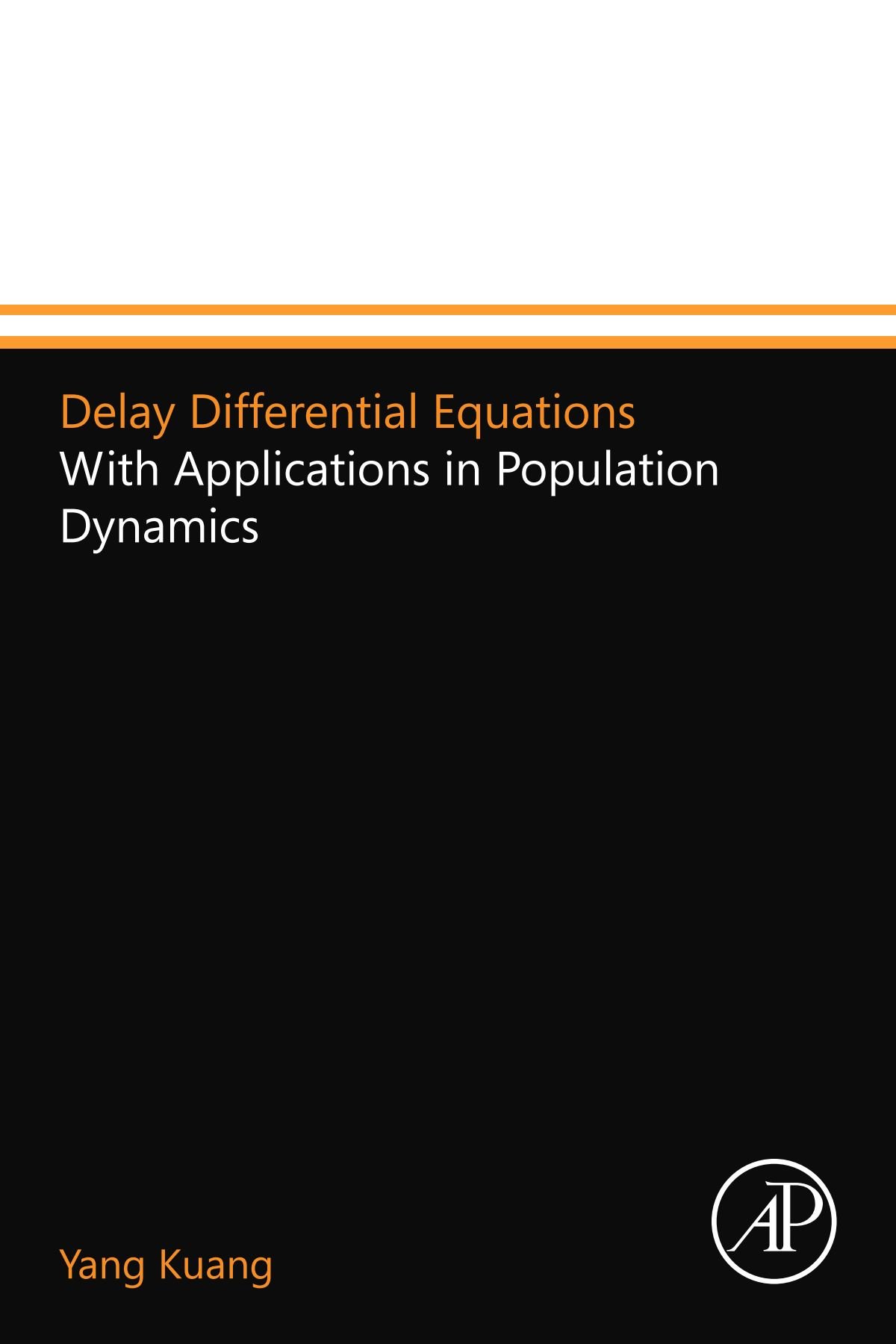 Delay Differential Equations: With Applications in Population Dynamics