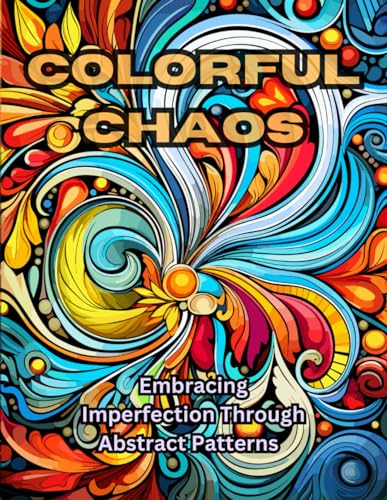 Colorful Chaos: Embracing Imperfection through Abstract Patterns