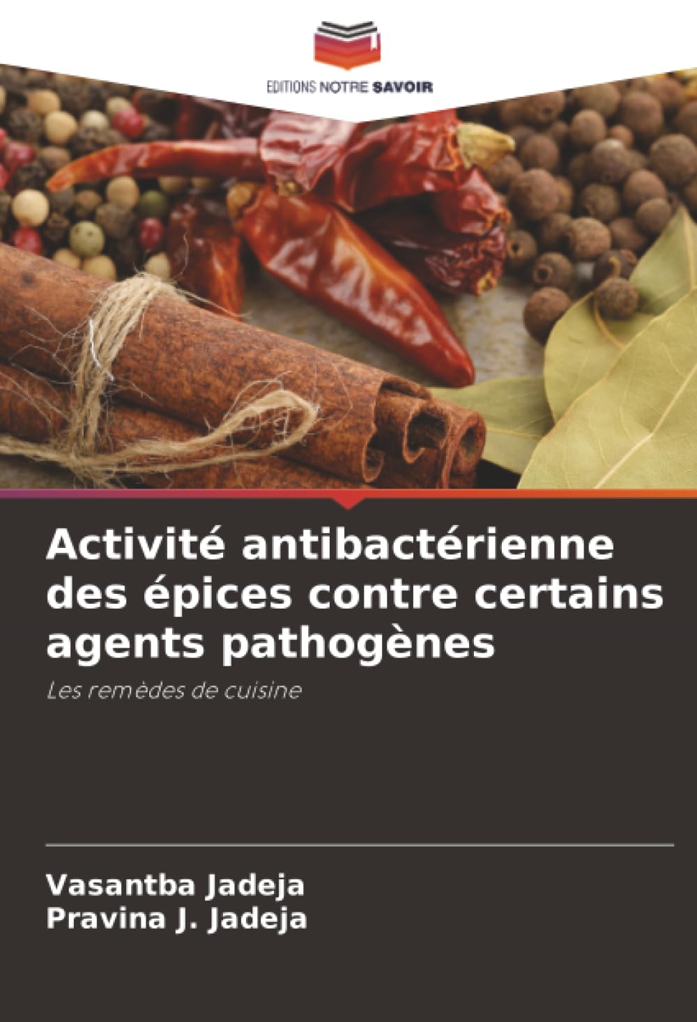 Activité antibactérienne des épices contre certains agents pathogènes: Les remèdes de cuisine