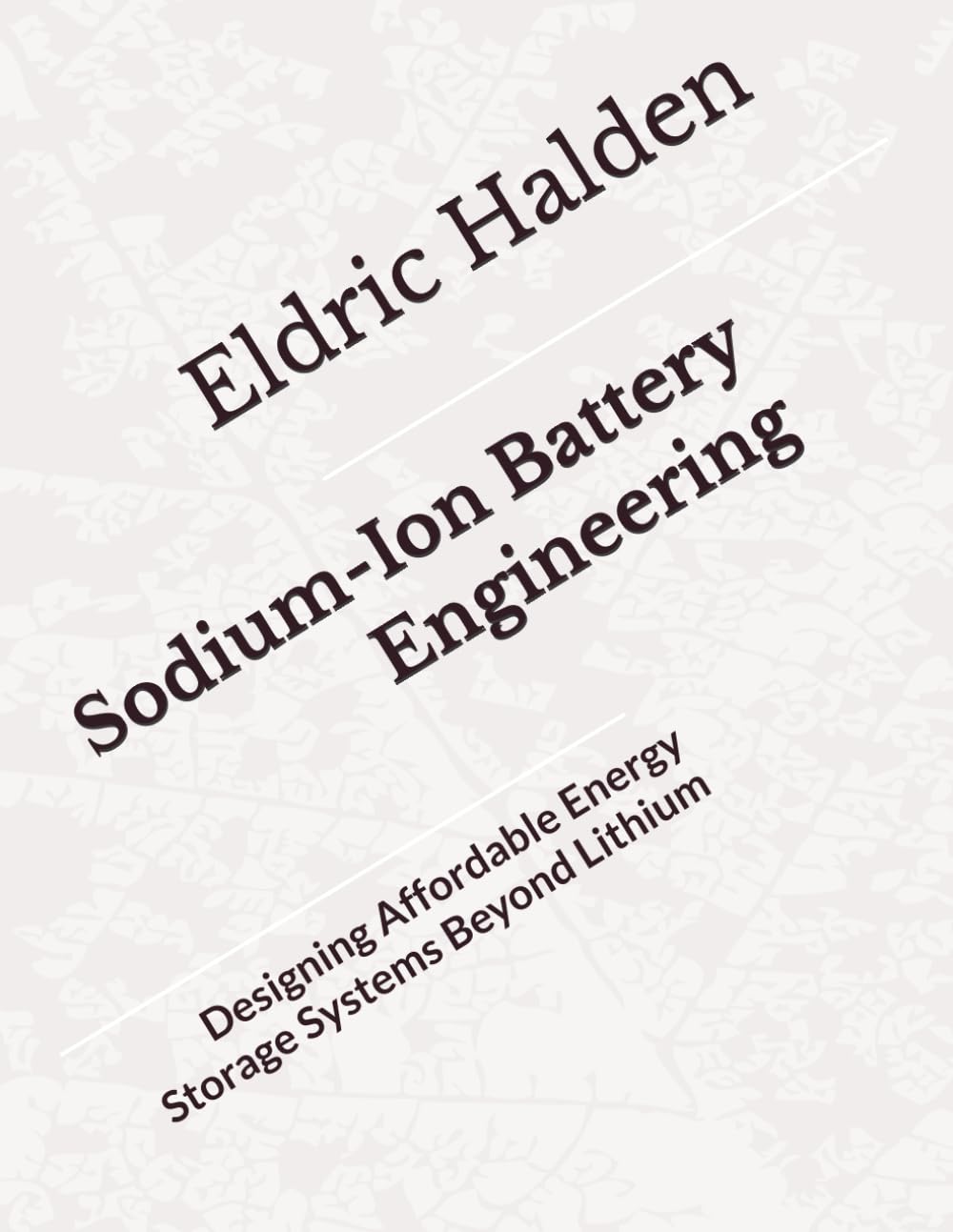Sodium-Ion Battery Engineering: Designing Affordable Energy Storage Systems Beyond Lithium
