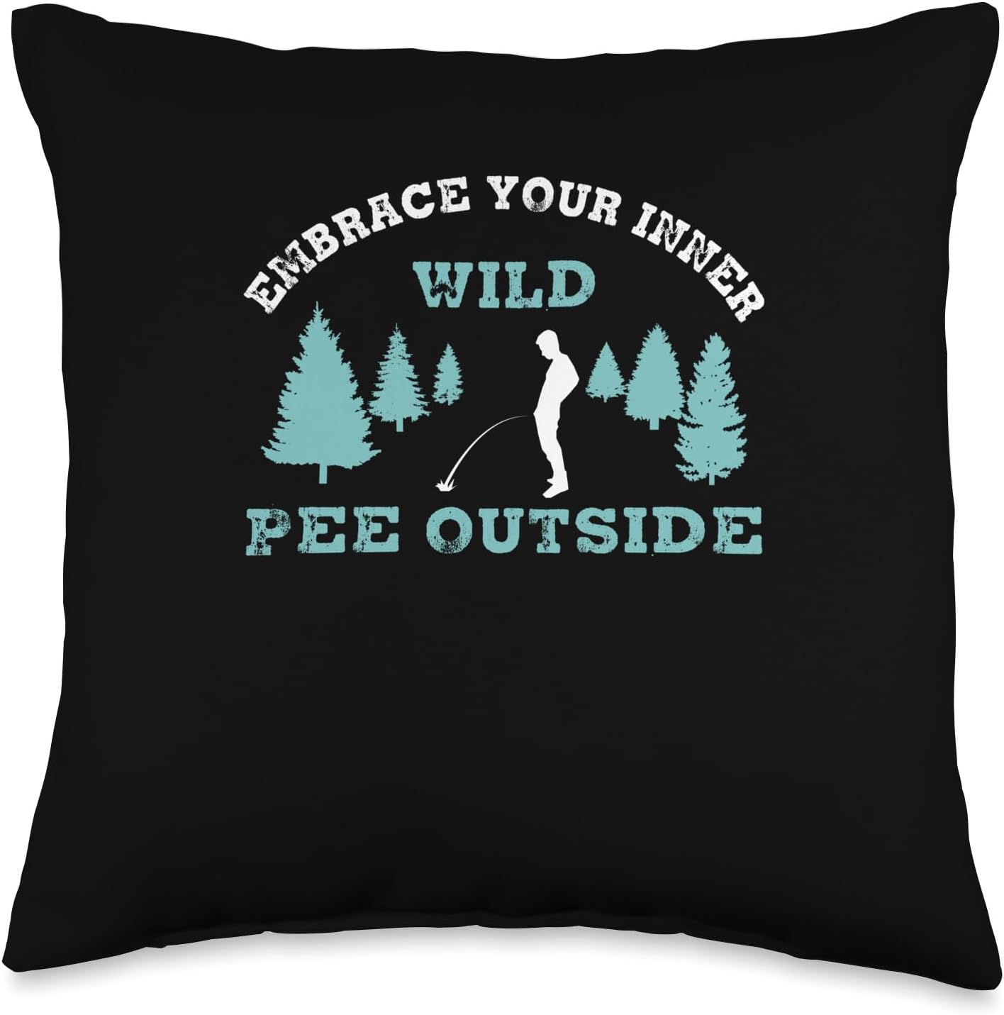 Funny Camping And Hiking Apparel For Men Peeing Outside Embrace Your Inner Wild Funny Nature Toilette Throw Pillow, 16x16, Multicolor