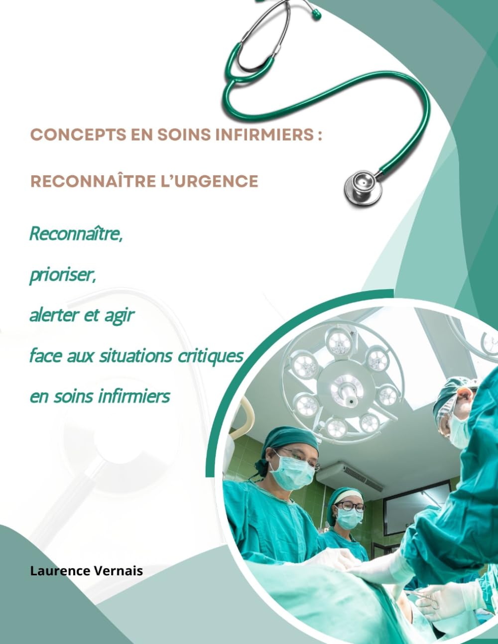 Concepts en Soins Infirmiers : Reconnaître l’urgence: Reconnaître, prioriser, alerter et agir face aux situations critiques en soins infirmiers