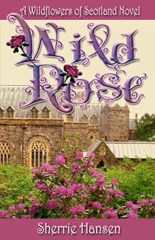 Wild Rose - Book #2 of the Wildflowers of Scotland