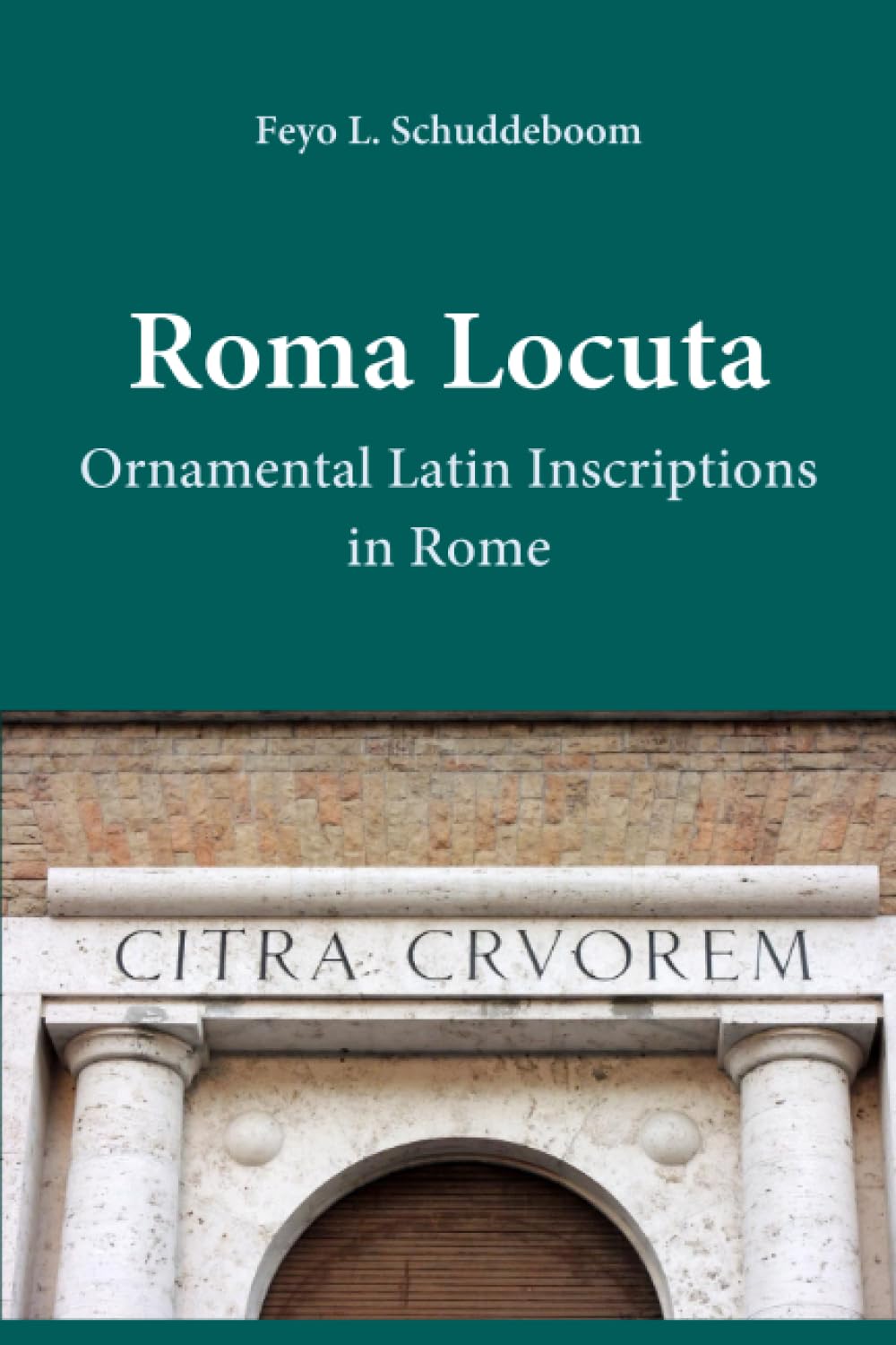 Roma Locuta: Ornamental Latin Inscriptions in Rome