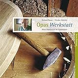  Opas Werkstatt: Altes Handwerk im Südwesten