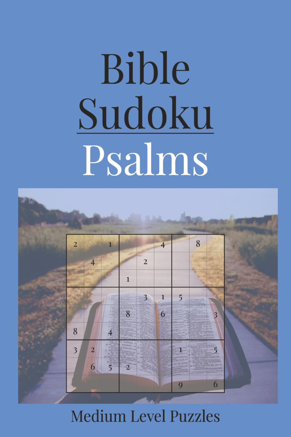 Bible Sudoku: Psalms Themed Sudoku Puzzle Book | Peace and Inspiration as You Play | 6x9 Inches, 110 Pages | 55 Medium-Level Puzzles | Solutions Included
