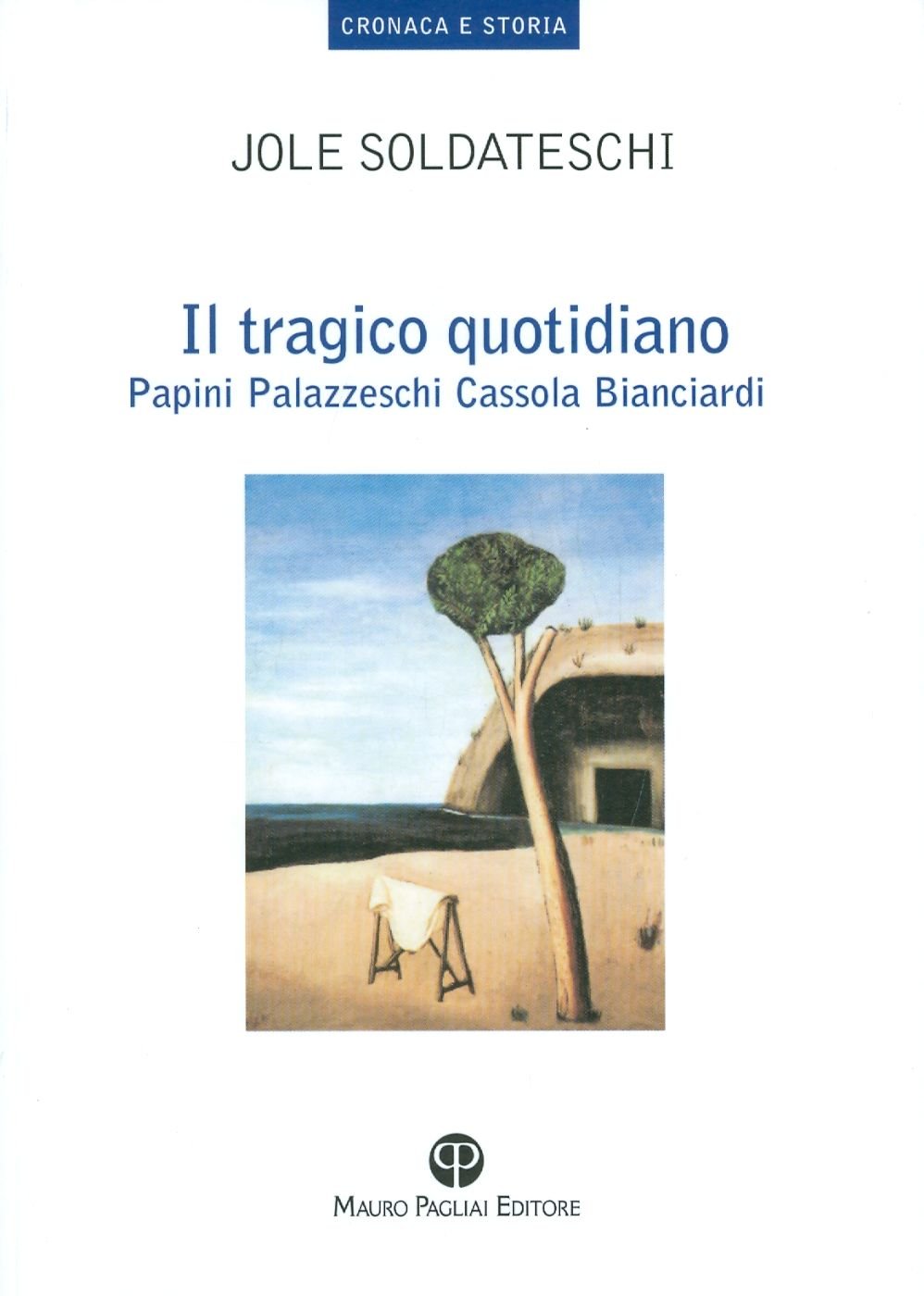 Il Tragico Quotidiano. Papini, Palazzeschi, Cassola, Bianciardi - 4