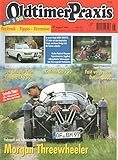  Oldtimer Praxis Nr. 08/1999 Fahrspaß und faszinierende Technik Morgan Threewheeler