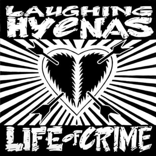 Life of Crime/YOu Can't Pray A Lie by Laughing Hyenas Laughing Hyenas