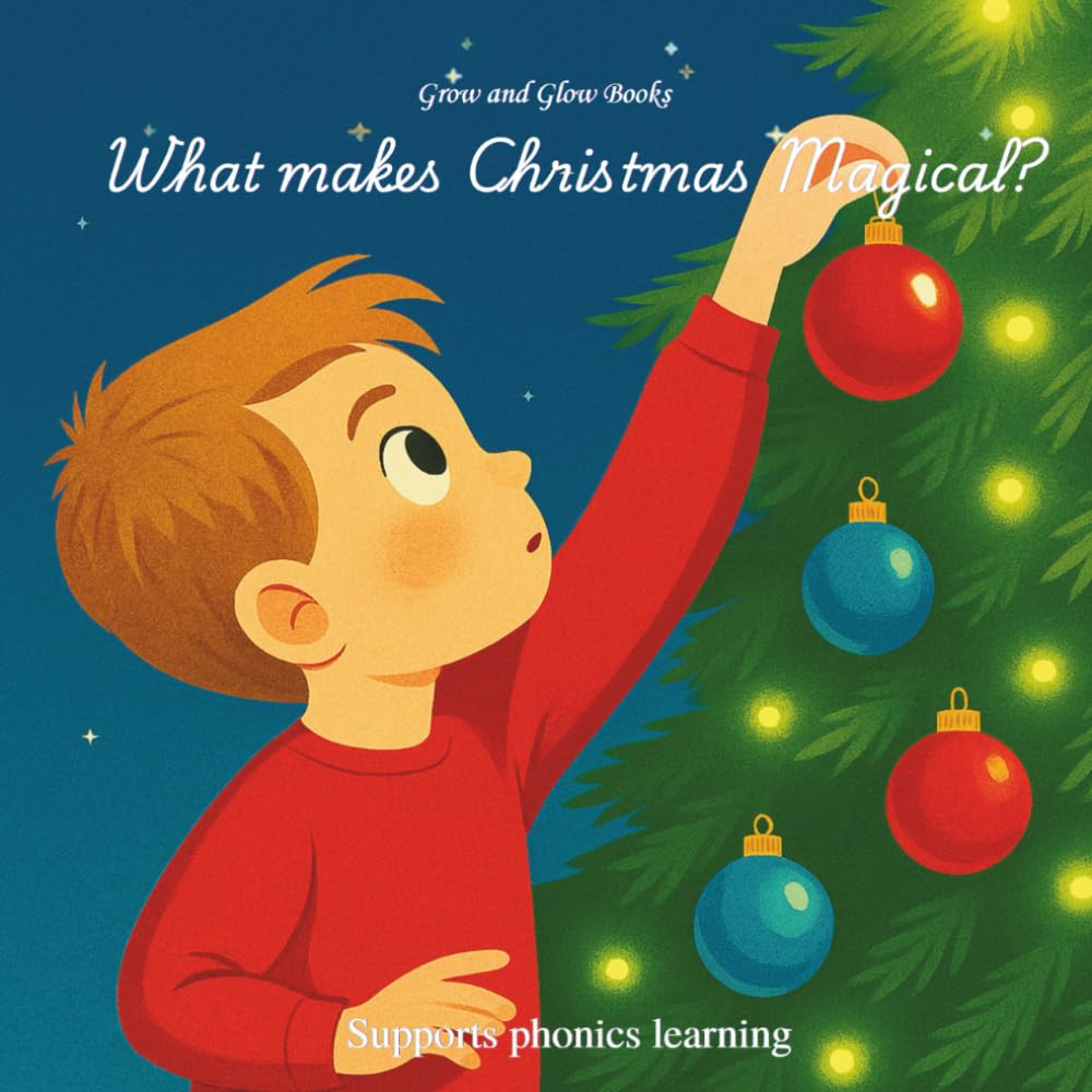 What makes Christmas Magical? (Grow and Glow - Learning is fun - Christmas Edition)