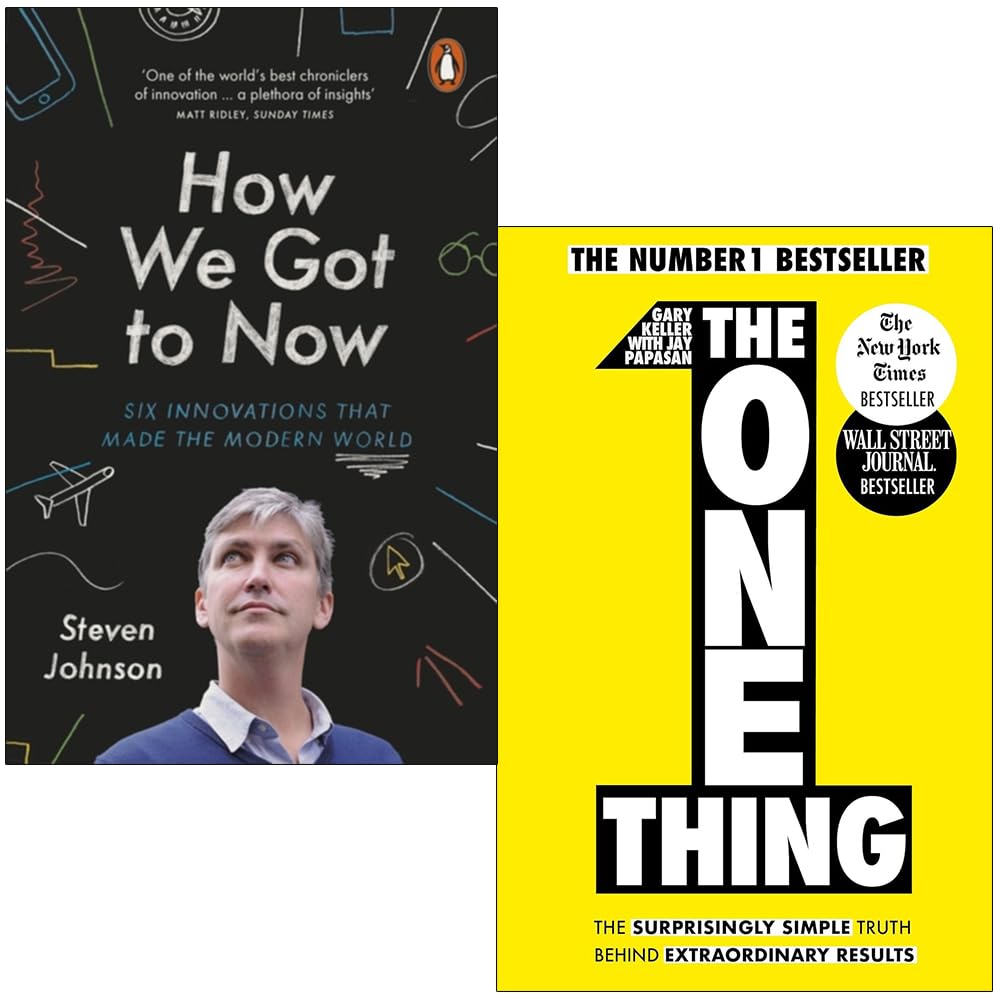 The One Thing By Gary Keller & How We Got to Now Six Innovations that Made the Modern World By Steven Johnson 2 Books Collection Set