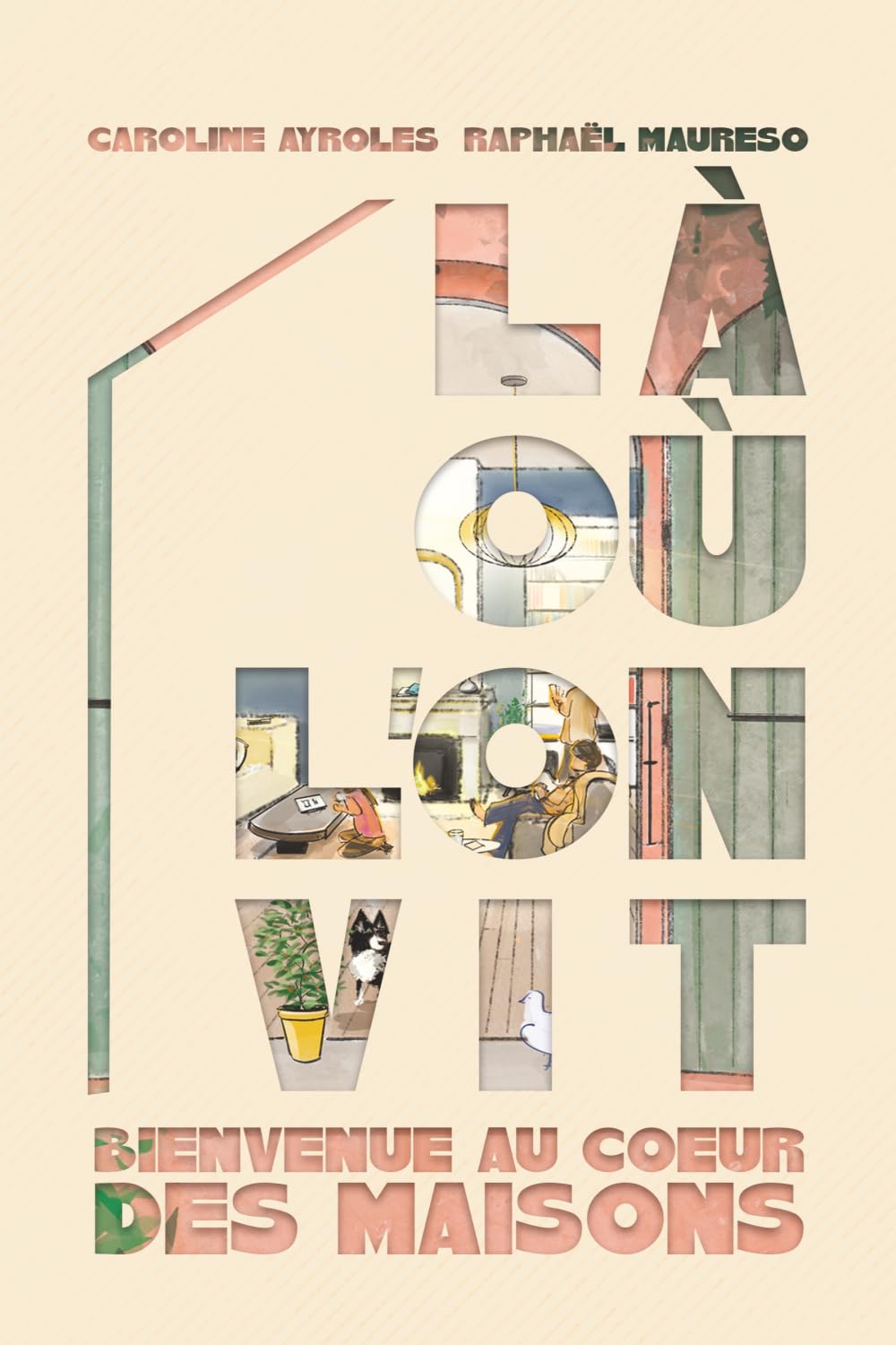 Là où l'on vit: Bienvenue au coeur des maisons