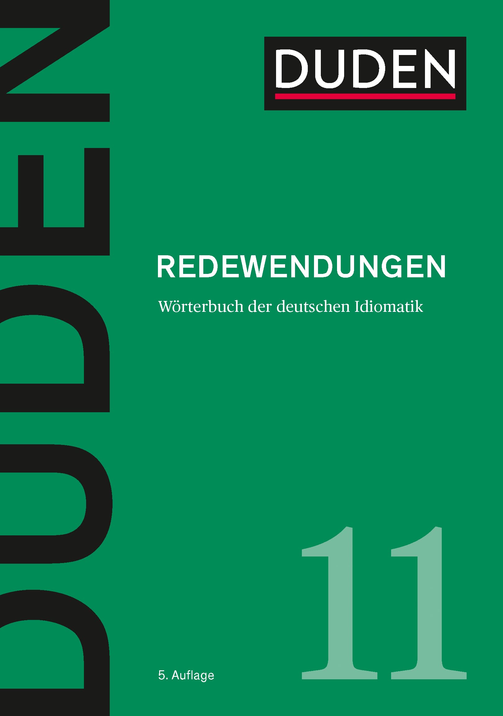 Duden 11 - Redewendungen: Wörterbuch der deutschen Idiomatik