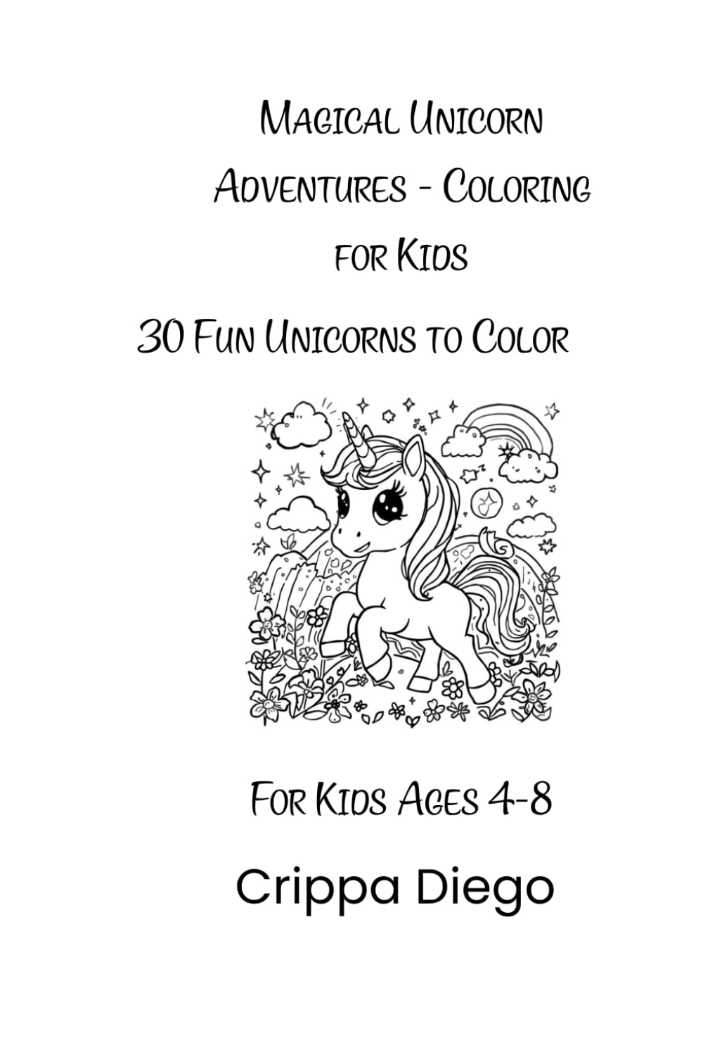 Magical Unicorn Adventures - Coloring for Kids: 30 Fun Unicorns to Color