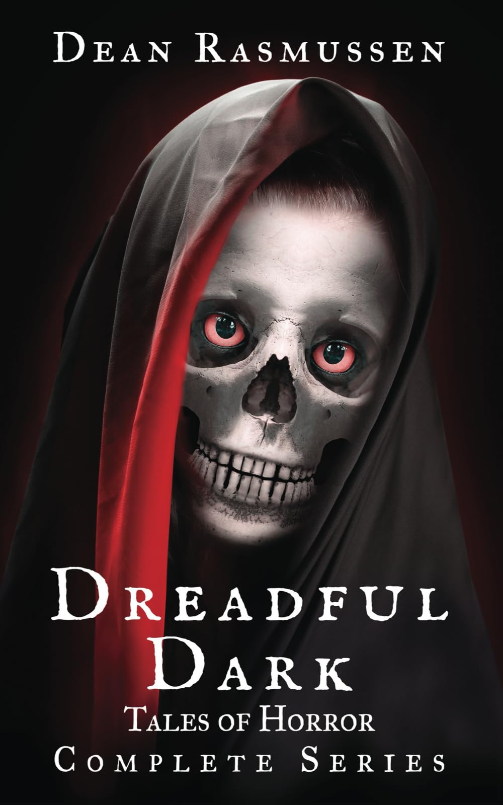Dreadful Dark Tales of Horror Complete Series: Supernatural Short Stories Anthology Series of Scary Monsters and the Paranormal
