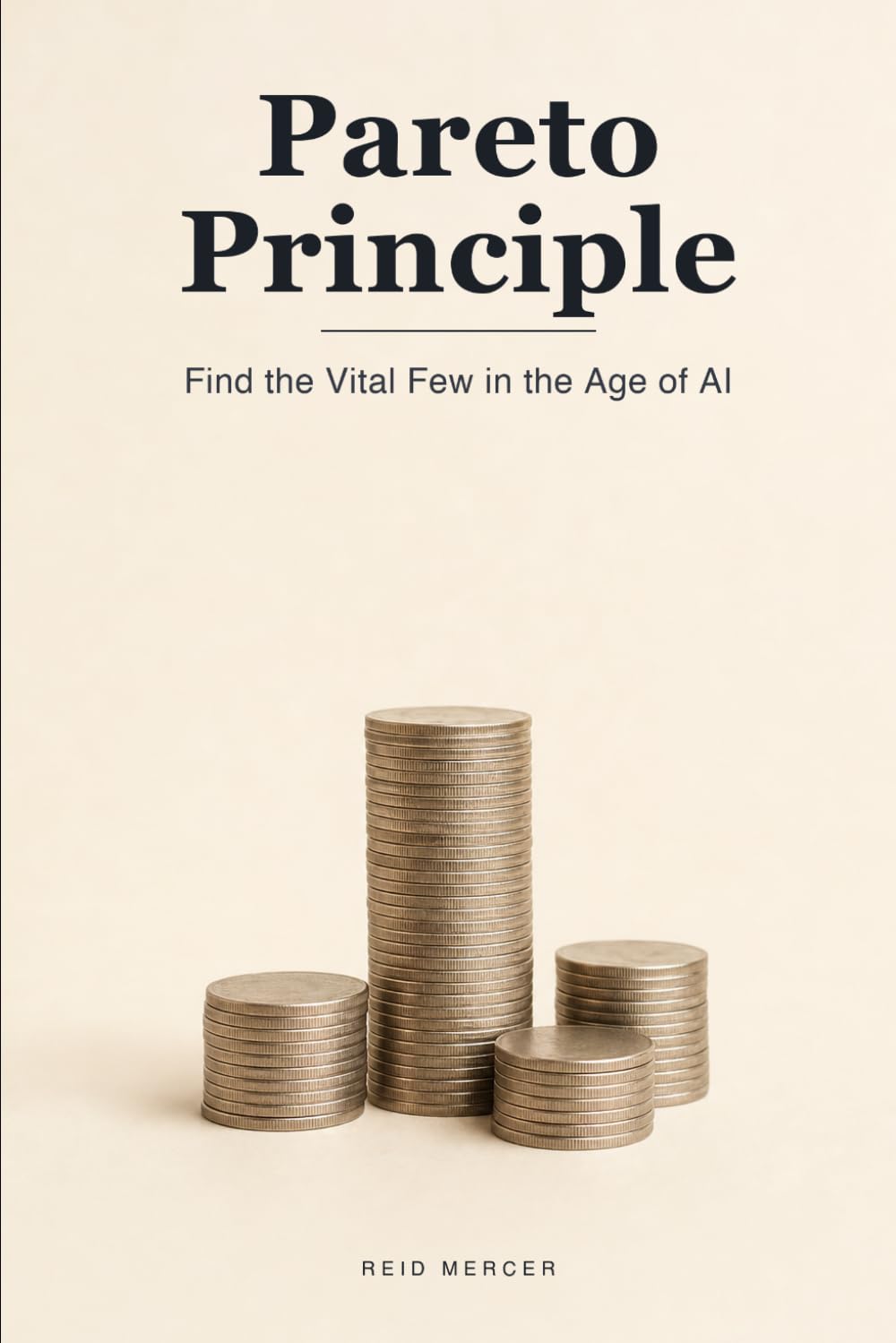 The Pareto Principle (80/20): Find the Vital 20 Percent, Cut the Rest, and Work Smarter in the Age of AI: 8 (Proven Methods)