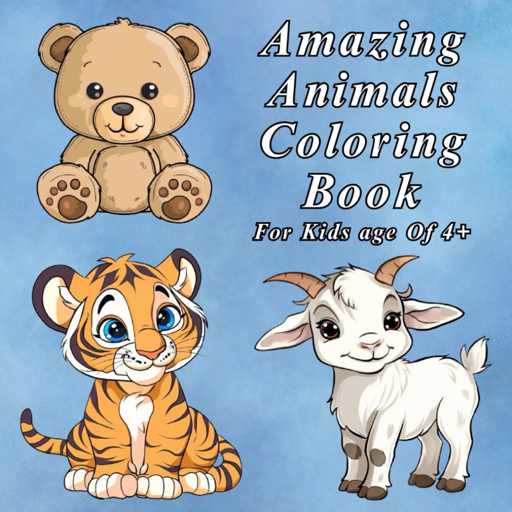 Amazing Animals Coloring Book ForKids ages Of 4+: Explore the Animal Kingdom with Fun and Creative Coloring Pages