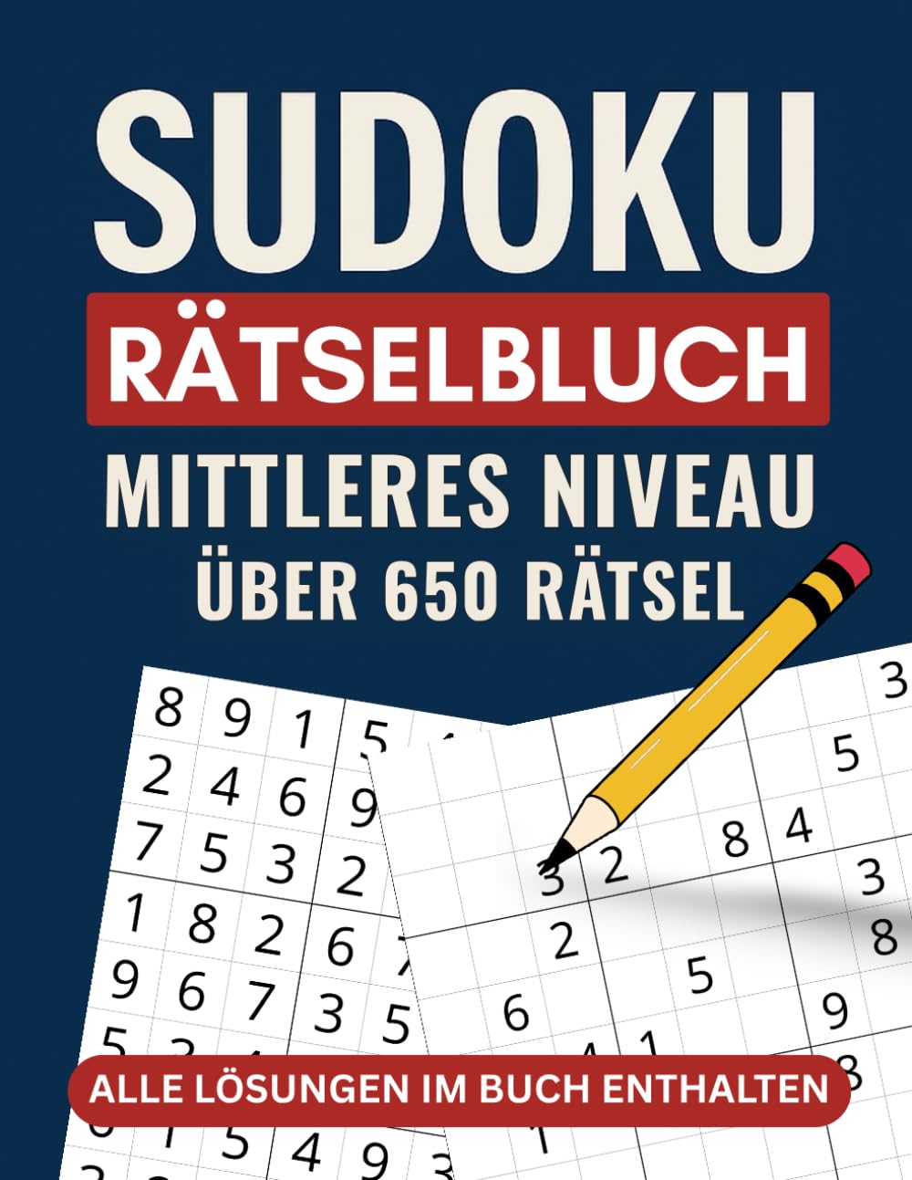 Sudoku-Rätselbuch: Mittleres Niveau | Über 650 Großdruck-Rätsel | 8,5×11 Zoll | Lösungen im Buch enthalten | Das ideale Gehirntraining für Konzentration und Spaß (Die Ultimative Sudoku-Reihe)