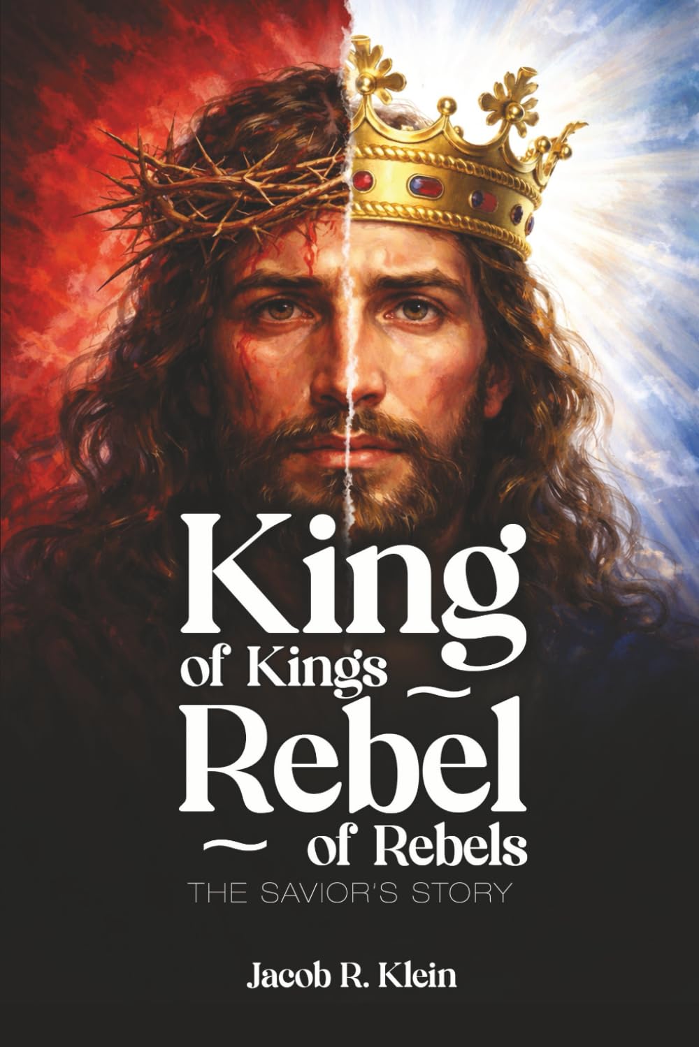King of Kings, Rebel of Rebels: The Savior's Story