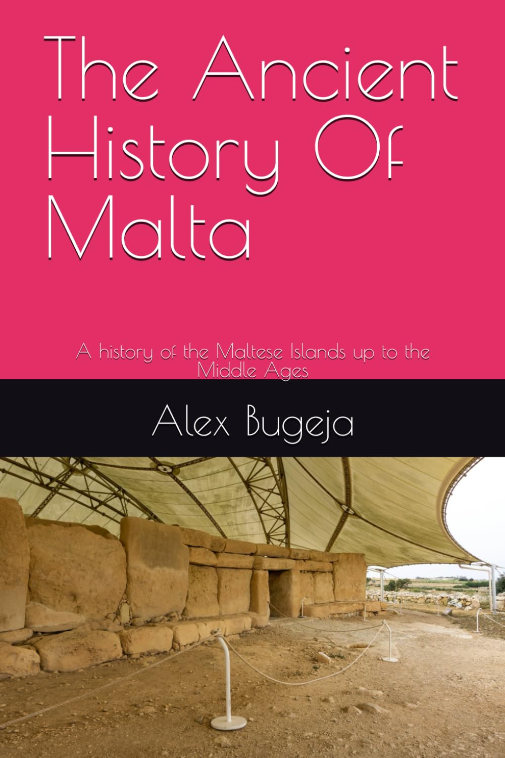 The Ancient History Of Malta: A history of the Maltese Islands up to the Middle Ages