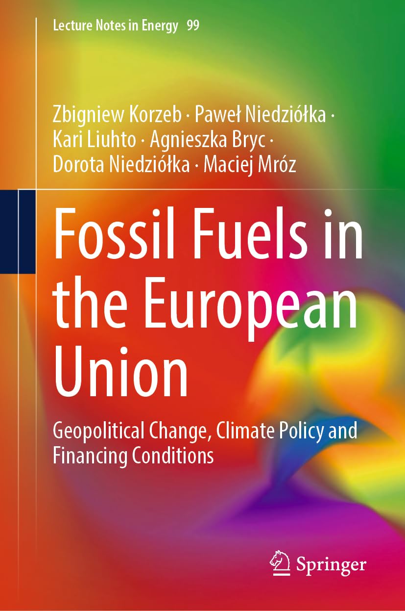 Fossil Fuels in the European Union: Geopolitical Change, Climate Policy and Financing Conditions: 99 (Lecture Notes in Energy, 99)
