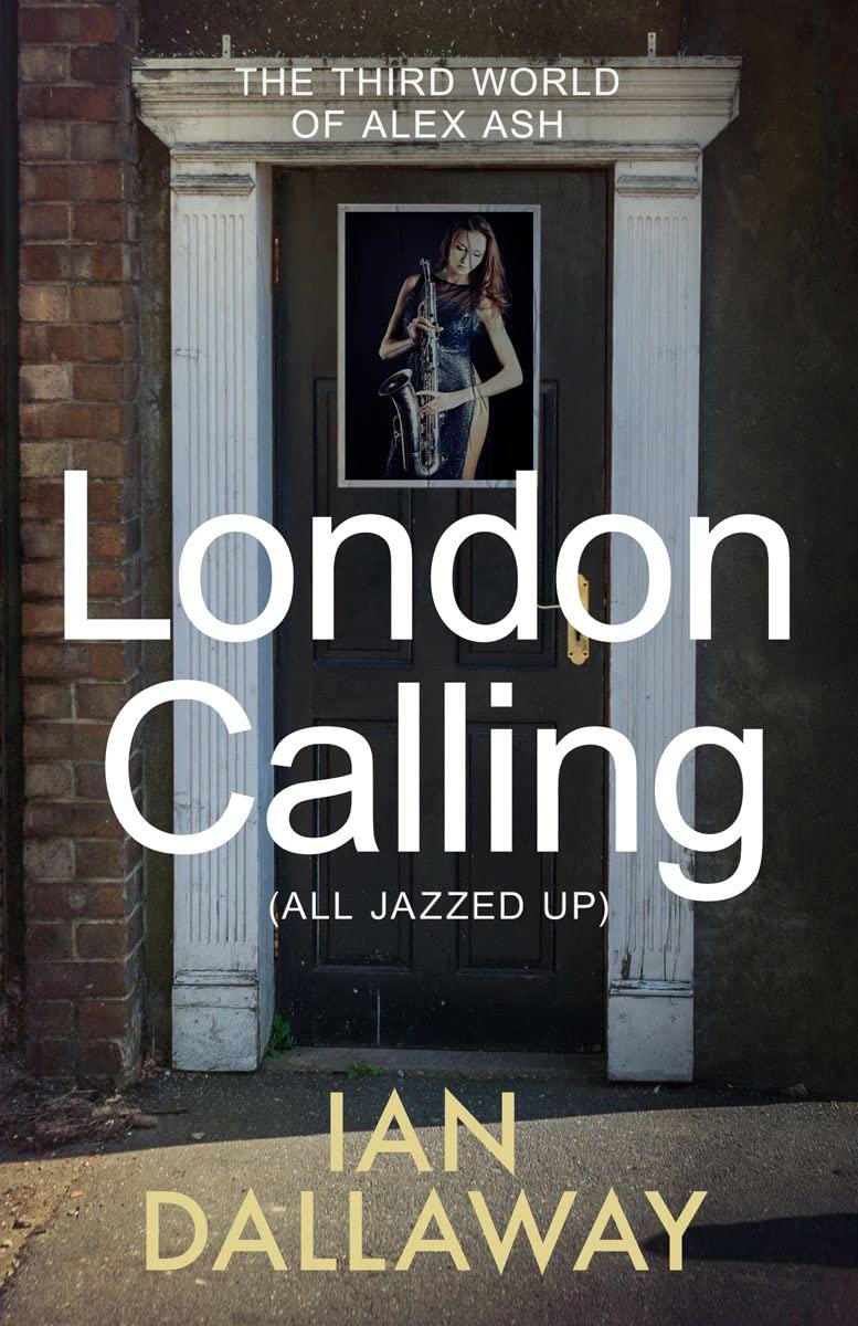 London Calling (All Jazzed Up) (The World of Alex Ash Book 3)