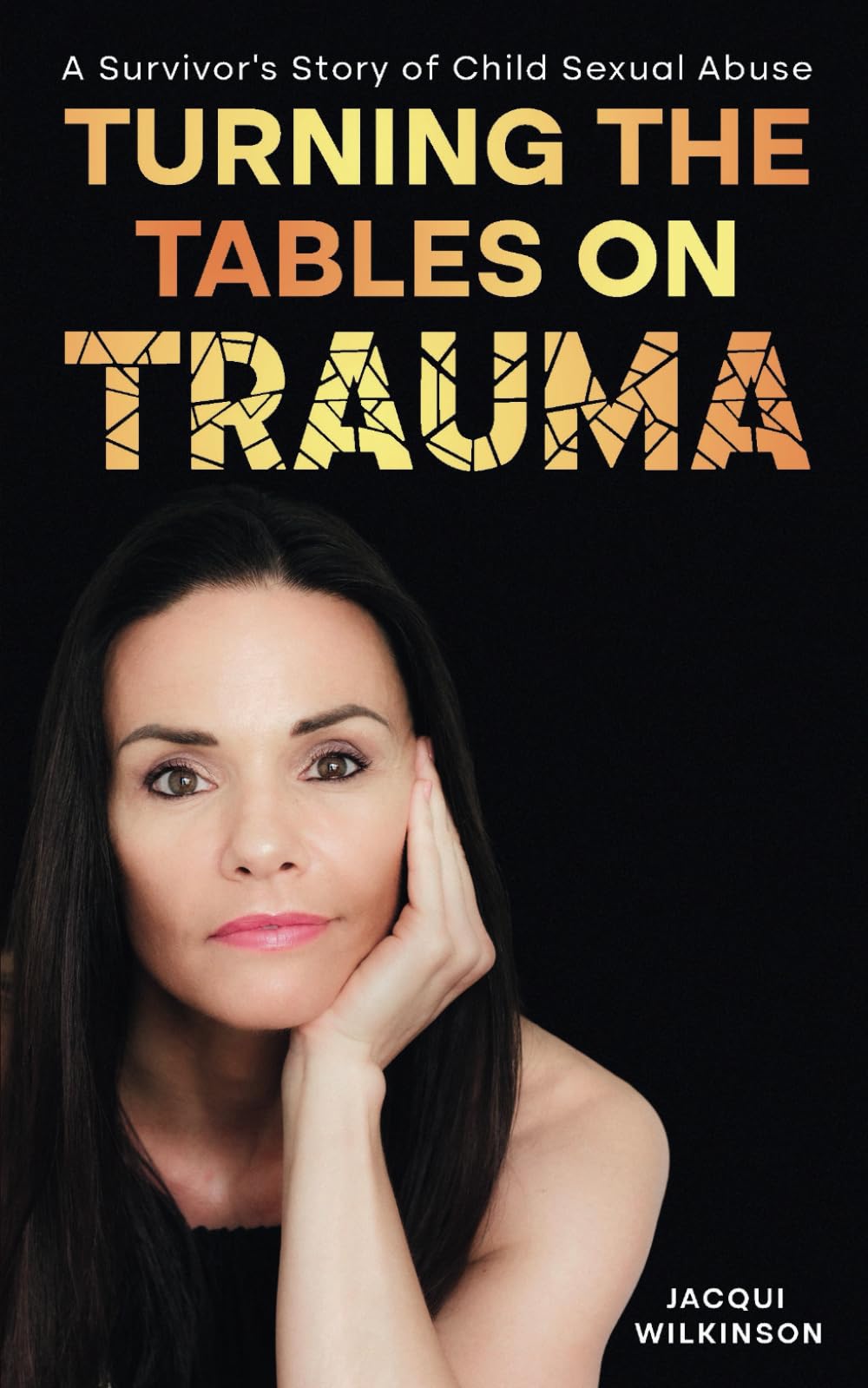 Turning the Tables on Trauma: A Survivor's Story of Child Sexual Abuse