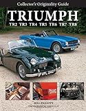 Collector's Originality Guide Triumph TR2 TR3 TR4 TR5 TR6 TR7 TR8