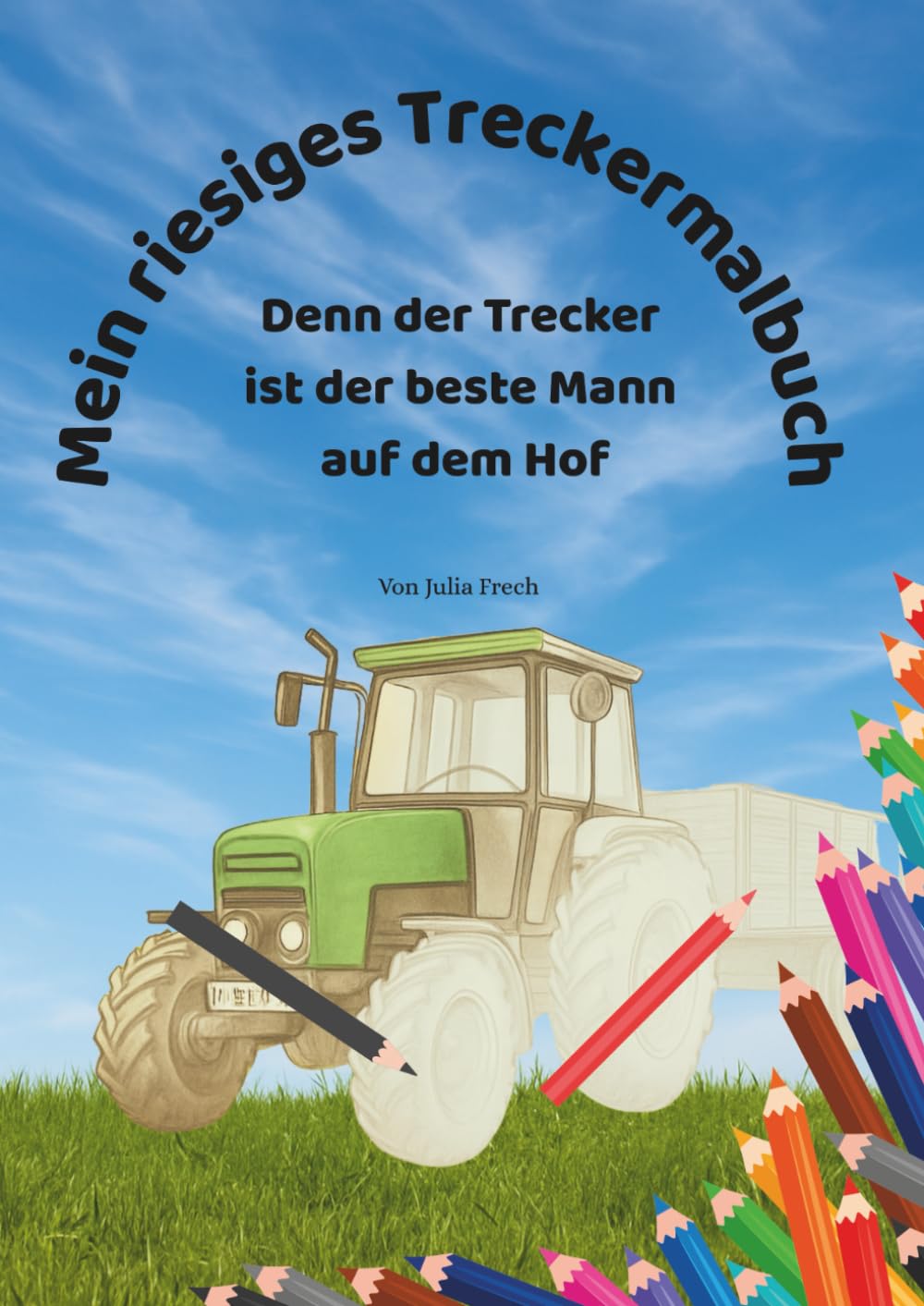 Mein riesiges Treckermalbuch: Denn der Trecker ist der beste Mann auf dem Hof