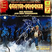 Die Bestien aus dem Todesmoor (Geister-Schocker 7) Hörbuch