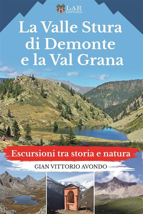  La Valle Stura di Demonte e la Val Grana. Escursioni tra storia e natura