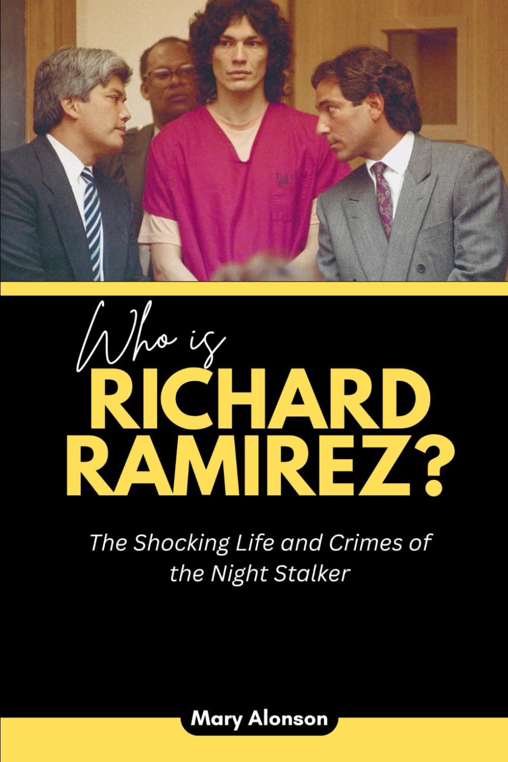 Who is Richard Ramirez?: The Shocking Life and Crimes of the Night Stalker: 3 (Blood and Shadows: True Crime Stories and The Players Behind Them)