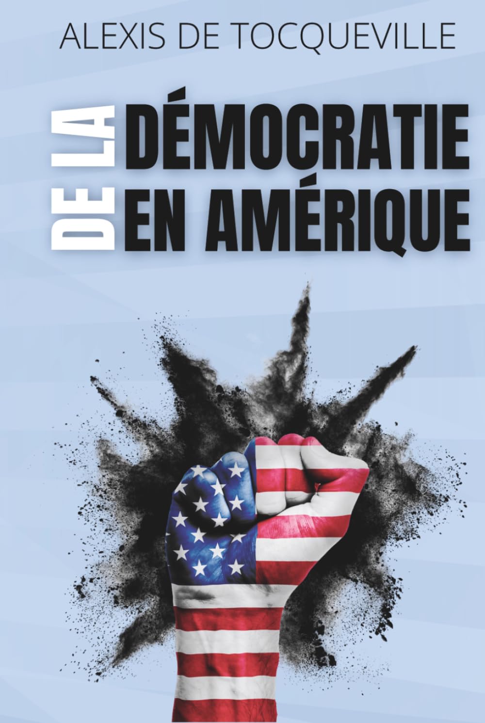 De la démocratie en Amérique - Comprendre les mécanismes du pouvoir, de l’opinion et de la liberté: avec 150 fiches-pratiques pour exercer son esprit critique aujourd’hui