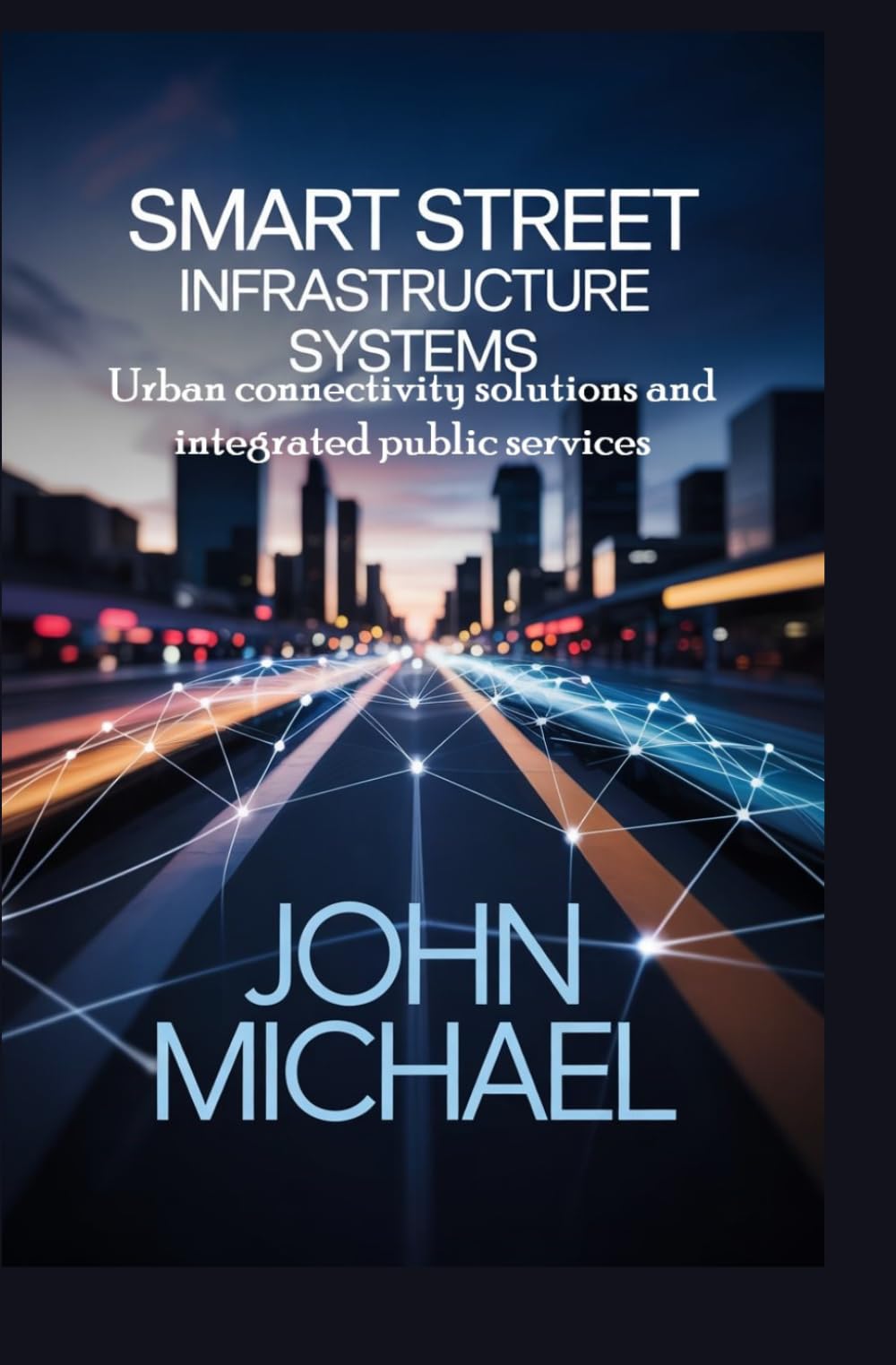 SMART STREET INFRASTRUCTURE SYSTEMS: urban connectivity solutions and integrated public services