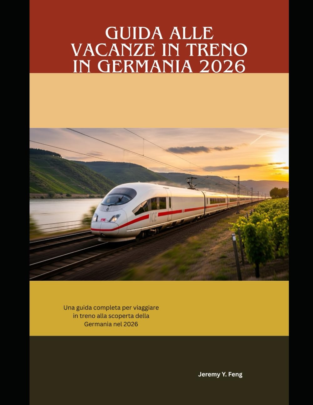Guida alle vacanze in treno in Germania 2026: Una guida completa per viaggiare in treno alla scoperta della Germania nel 2026: 39 (Railway Journeys: The 2026 Train Travel Guide Collection)