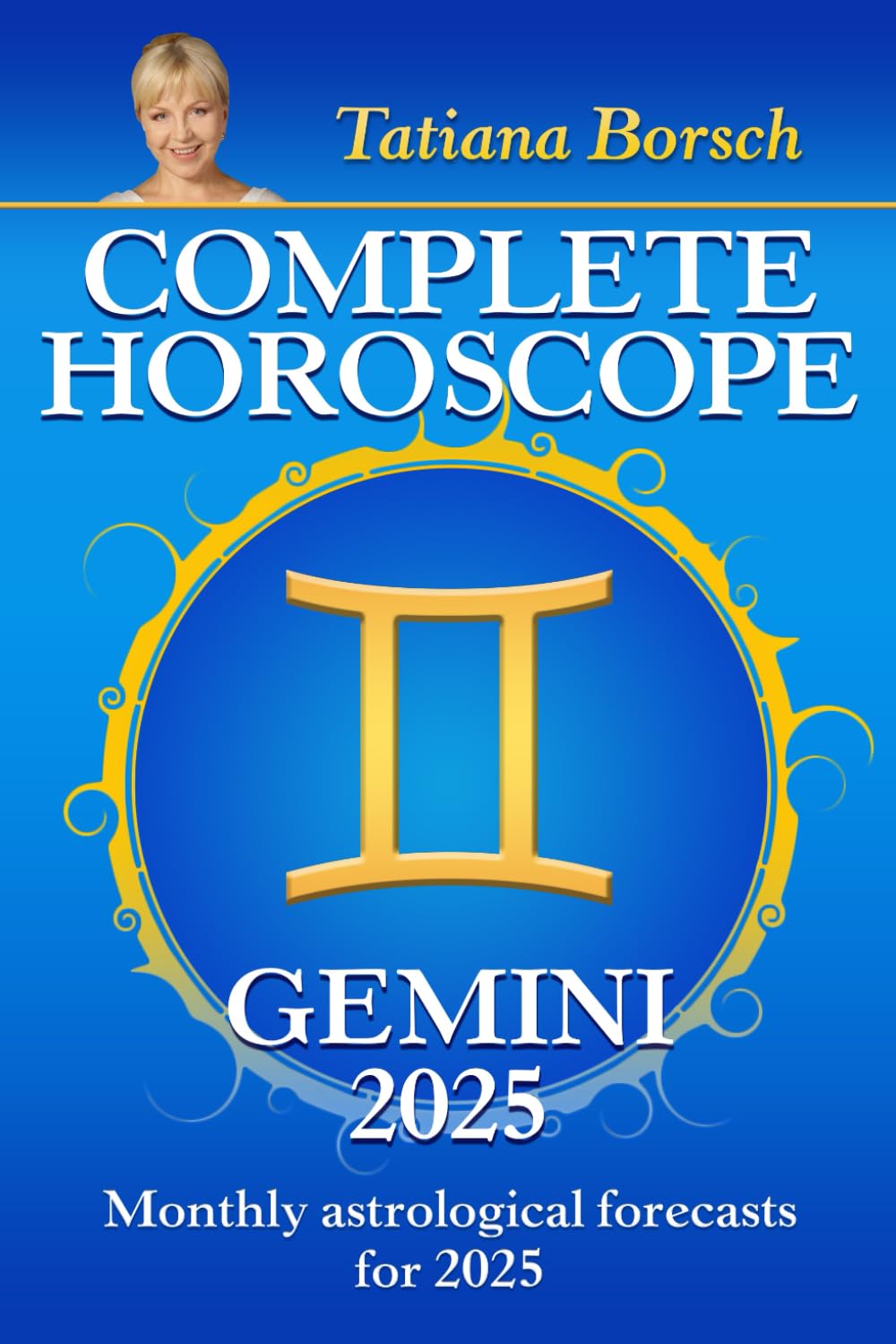 Complete Horoscope Gemini 2025: Monthly Astrological Forecasts for 2025