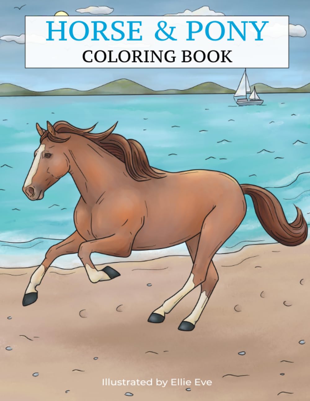 Horse & Pony Coloring Book: A Coloring Book For All Horse Lovers & Equestrians